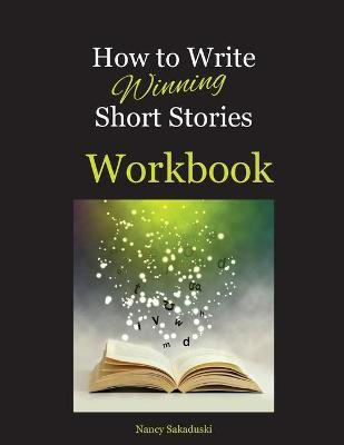 How to Write Winning Short Stories Workbook(English, Paperback, Sakaduski Nancy)