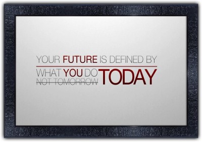 Poster N Frames 585-MOTIVATIONAL QUOTES your future is defined by what you do today with Wooden Synthetic Frame Digital Reprint 13.5 inch x 19 inch Painting(With Frame)