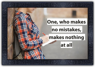 Poster N Frames 388-MOTIVATIONAL QUOTES one who makes no mistakes makes nothing at all with Wooden Synthetic Frame Digital Reprint 13.5 inch x 19 inch Painting(With Frame)