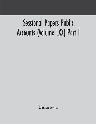 Sessional Papers Public Accounts (Volume LXX) Part I.; Second Session of the Twentieth Legislature of the Province of Ontario(English, Paperback, unknown)