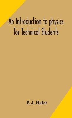 An introduction to physics for Technical Students(English, Hardcover, J Haler P)