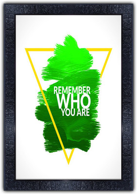 Poster N Frames 118-MOTIVATIONAL QUOTES remember who you are with Wooden Synthetic Frame Digital Reprint 19 inch x 13.5 inch Painting(With Frame)