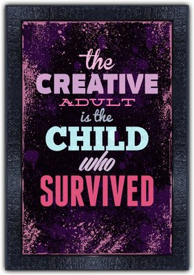 pnf 1158-MOTIVATIONAL QUOTES the creative adult in the child who surivived with Wooden Synthetic Frame Digital Reprint 19 inch x 13.5 inch Painting(With Frame)
