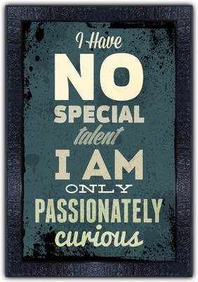pnf 904-MOTIVATIONAL QUOTES i have no special talent i am only passionately curious with Wooden Synthetic Frame Digital Reprint 19 inch x 13.5 inch Painting(With Frame)
