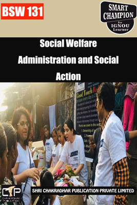 IGNOU BSW 131 Help Book Social Welfare Administration And Social Action IGNOU Study Notes For Exam Preparations With Solved Previous Year Papers (Latest Syllabus) IGNOU BSWG IGNOU BA Social Work (Revised Syllabus) Semester VI BSW-131(Paperback, BHAVYA KUMAR SAHNI)