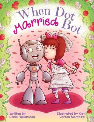 When Dot Married Bot(English, Paperback, Williamson Daniel)