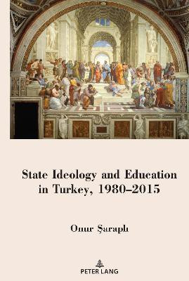 State Ideology and Education in Turkey, 1980-2015(English, Electronic book text, Şaraplı Onur)