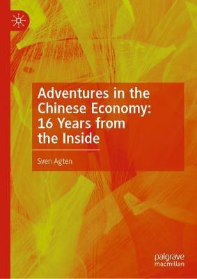 Adventures in the Chinese Economy: 16 Years from the Inside(English, Hardcover, Agten Sven)