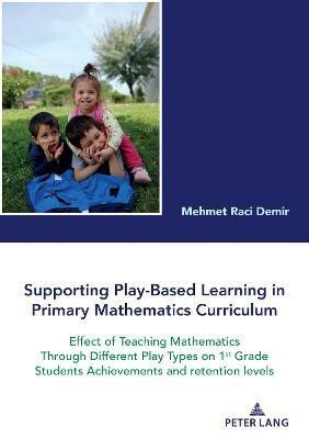 Supporting Play-Based Learning in Primary Mathematics Curriculum(English, Paperback, Demir Raci)