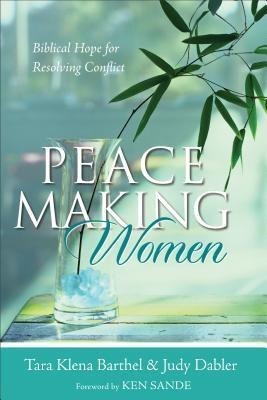 Peacemaking Women - Biblical Hope for Resolving Conflict(English, Paperback, Barthel Tara Klena)