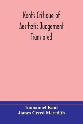 Kant's Critique of aesthetic judgement Translated, With Seven Introductory Essays, Notes, and Analytical Index(English, Paperback, Kant Immanuel)