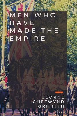 Men Who Have Made the Empire(English, Paperback, Griffith George Chetwynd)