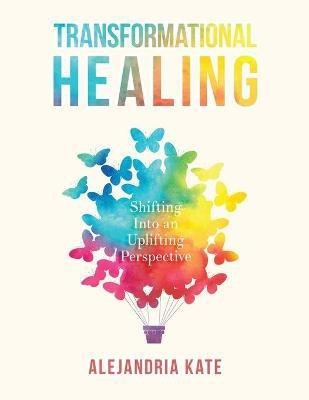 Transformational Healing(English, Paperback, Kate Alejandria)