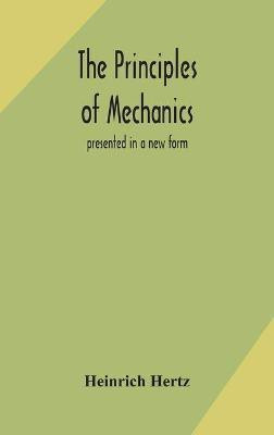 The principles of mechanics(English, Hardcover, Hertz Heinrich)