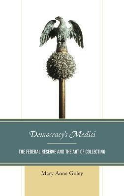 Democracy's Medici(English, Hardcover, Goley Mary Anne)