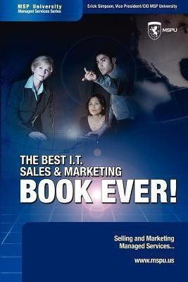 The Best I.T. Sales & Marketing BOOK EVER! - Selling and Marketing Managed Services(English, Paperback, Simpson Erick)