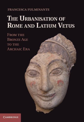 The Urbanisation of Rome and Latium Vetus(English, Hardcover, Fulminante Francesca)