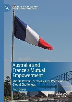 Australia and France's Mutual Empowerment(English, Paperback, Soyez Paul)