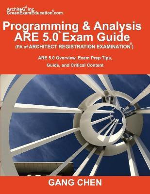 Programming & Analysis (PA) ARE 5.0 Exam Guide (Architect Registration Examination)(English, Paperback, Chen Gang)