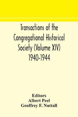 Transactions of the Congregational Historical Society (Volume XIV) 1940-1944(English, Paperback, F Nuttall Geoffrey)