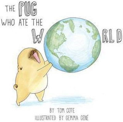 The Pug Who Ate The World(English, Hardcover, Cote Tom)