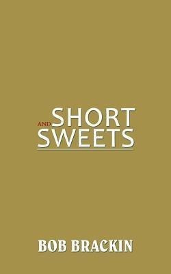 Short and Sweets(English, Paperback, Brackin Bob)