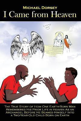 I Came from Heaven(English, Paperback, Dorsey Michael F.)