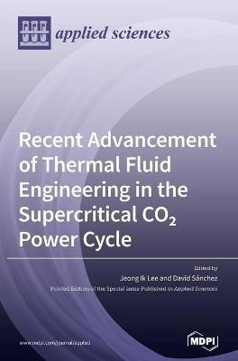 Recent Advancement of Thermal Fluid Engineering in the Supercritical CO2 Power Cycle(English, Hardcover, unknown)