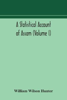 A statistical account of Assam (Volume I)(English, Paperback, Wilson Hunter William)