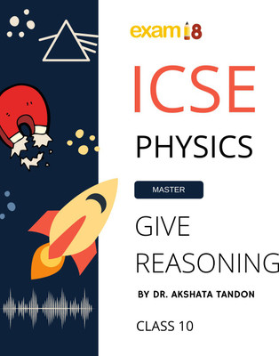 Exam18 ICSE Class 10 Physics Give Reason Guide(Paperback, Dr Akshata Tandon)