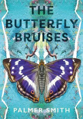 The Butterfly Bruises 2021(English, Paperback, Smith Palmer)
