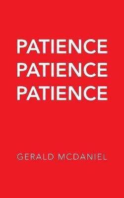 Patience Patience Patience(English, Paperback, McDaniel Gerald)