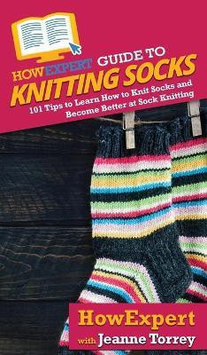 HowExpert Guide to Knitting Socks(English, Hardcover, Howexpert Jeanne)
