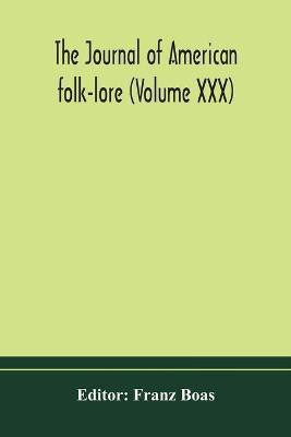 The journal of American folk-lore (Volume XXX)(English, Paperback, unknown)