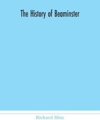 The history of Beaminster(English, Paperback, Hine Richard)