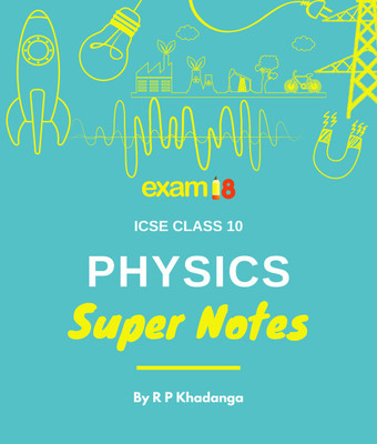Exam18 ICSE Class 10 Physics Super Notes(Paperback, RP Khadanga)