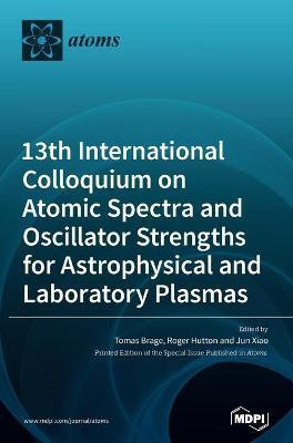 13th International Colloquium on Atomic Spectra and Oscillator Strengths for Astrophysical and Laboratory Plasmas(English, Hardcover, unknown)
