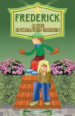 Frederick and the Enchanted Garden(English, Paperback, de Gargani Marcela Paz)