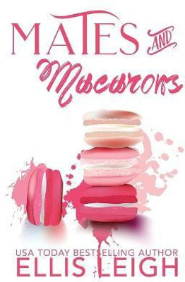 Mates and Macarons(English, Paperback, Leigh Ellis)