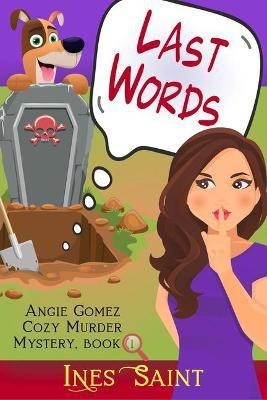 Last Words (An Angie Gomez Murder Mystery, Book 1)(English, Paperback, Saint Ines)