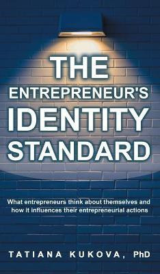 The Entrepreneur's Identity Standard(English, Hardcover, Kukova Tatiana)
