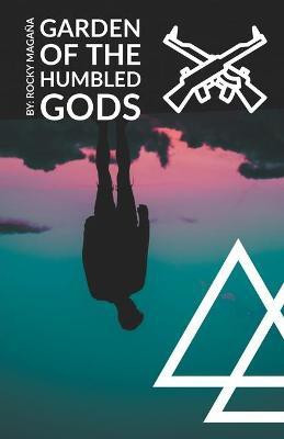 Garden of The Humbled Gods(English, Paperback, Magana Rocky)