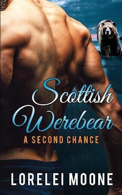 Scottish Werebear: A Second Chance(English, Paperback, Moone Lorelei)