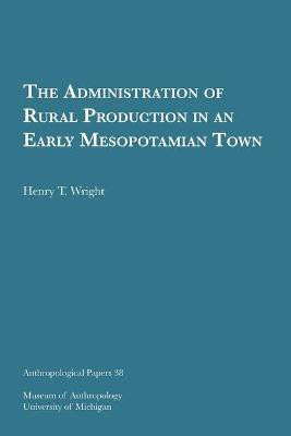 The Administration of Rural Production in an Early Mesopotamian Town(English, Paperback, Wright Henry T.)