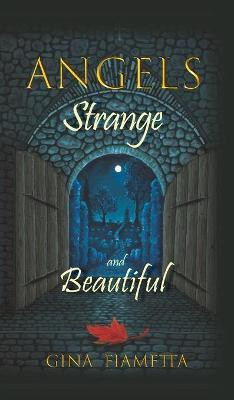 Angels Strange and Beautiful(English, Hardcover, Fiametta Gina)