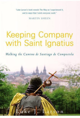 Keeping Company With Saint Ignatius(English, Paperback, Larson Luke)