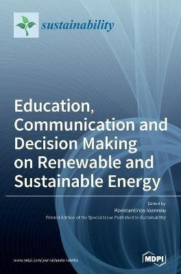 Education, Communication and Decision Making on Renewable and Sustainable Energy(English, Hardcover, unknown)