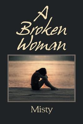 A Broken Woman(English, Paperback, Misty)