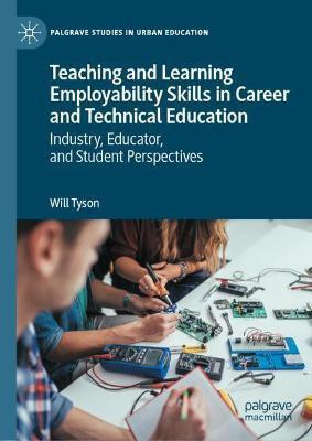 Teaching and Learning Employability Skills in Career and Technical Education(English, Hardcover, Tyson Will)