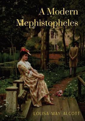 A Modern Mephistopheles(English, Paperback, Alcott Louisa May)